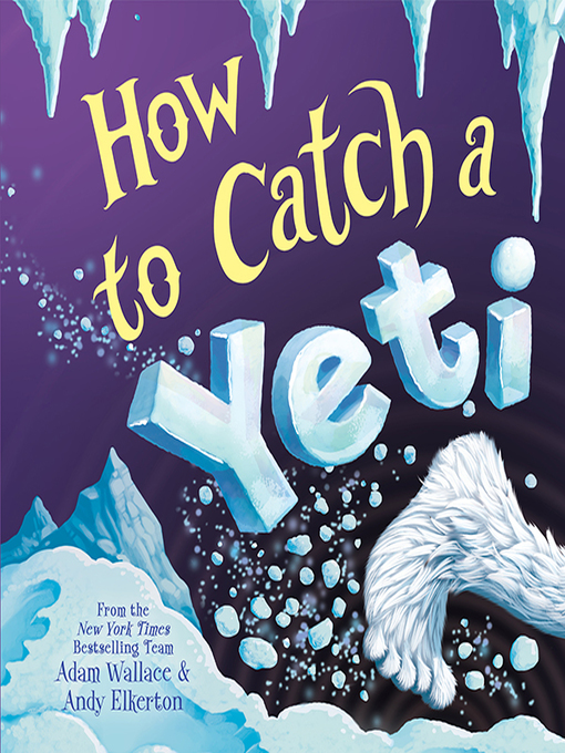 Title details for How to Catch a Yeti by Adam Wallace - Wait list